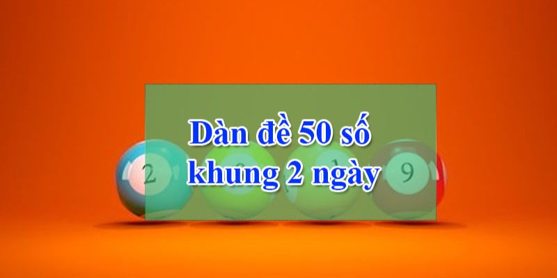 Dàn 50 số khung 2 ngày